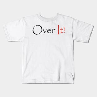 Over It Kids T-Shirt